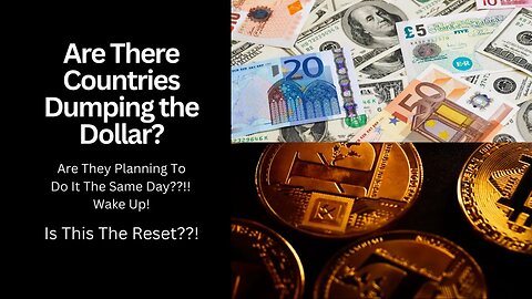 Do You Know Which Countries Are Dumping The Dollar? What Is The Deadline?