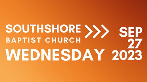 Wednesday Evening Service Sept 27, 2023 I Pastor Jayme Jackson I Southshore Baptist Church