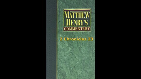 Matthew Henry's Commentary on the Whole Bible. Audio produced by I. Risch. 2 Chronicles Chapter 23