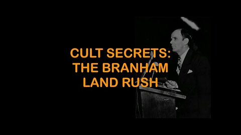 Cult Secrets: The Branham Land Rush