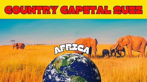 Do You Know Your African Capitals? Take the Quiz!