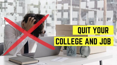 Do You Quit Your College and Job?