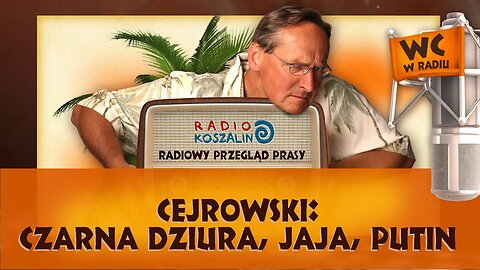 Cejrowski: czarna dziura, Putin, jaja - Radio Koszalin 2016/02/27 Radio Koszalin (odc. 835)