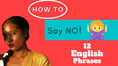 HOW TO SAY NO WITH THESE 12 ENGLISH PHRASES! 如何用这 12 个英语短语说不！