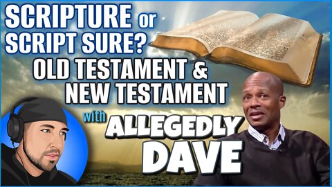 Scripture or Script Sure? | Allegedly Dave Murphy Stops By To Talk About The Old and New Testament