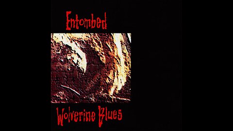 Entombed - Wolverine Blues