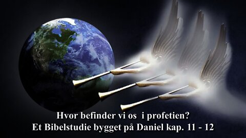 Hvor befinder vi os i profetien? Et Bibelstudie bygget på Daniel kap. 11 - 12