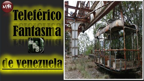 El teleférico fantasma de Venezuela