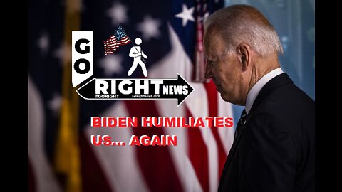 BIDEN HUMILIATES US... AGAIN