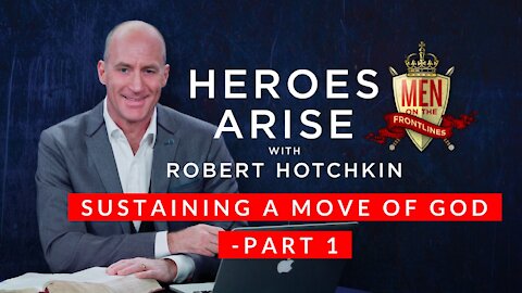 Sustaining a Move of God – Part 1 // Heroes Arise