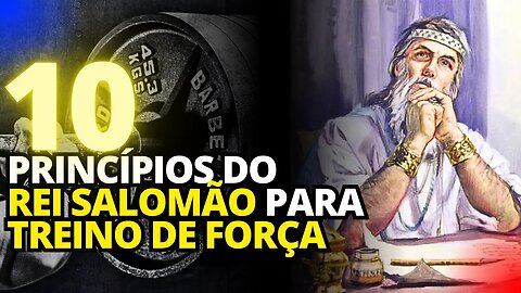 10 PRINCÍPIOS DO REI SALOMÃO APLICADOS AO TREINO DE FORÇA