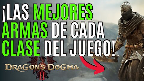 DRAGON´S DOGMA 2🔥Como CONSEGUIR las MEJORES ARMAS de CADA CLASE en DRAGON´S DOGMA 2🔥MEJORES ARMAS