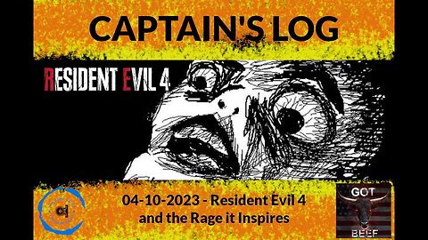 Captain's Log 041023 - Resident Evil 4 and the Rage it Inspires