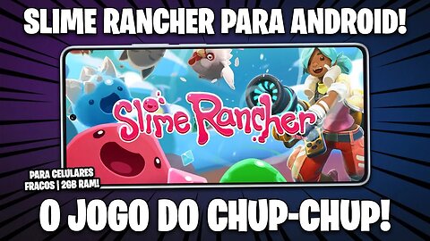 SLIME RANCHER PARA ANDROID CHEGOU! | SLIME RANCHER PARA CELULARES FRACOS ATÉ 2GB DE RAM!