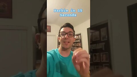 Barbie in 15 Seconds