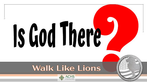 "Is God There?" Walk Like Lions Christian Daily Devotion with Chappy Jan 22, 2021