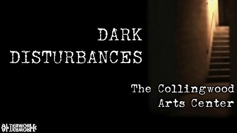 Dark Disturbances: The Collingwood Arts Center