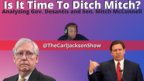 Is It Time To Ditch Mitch? Analyzing Gov. Desantis and Sen. Mitch McConnell