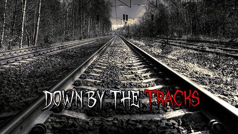 Down By The Tracks