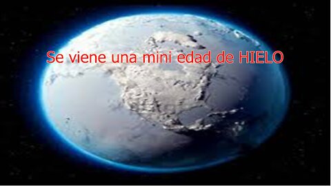 Glaciación o Nueva edad del HIELO. La NASA se pronuncia sobre la posible nueva Edad de Hielo.