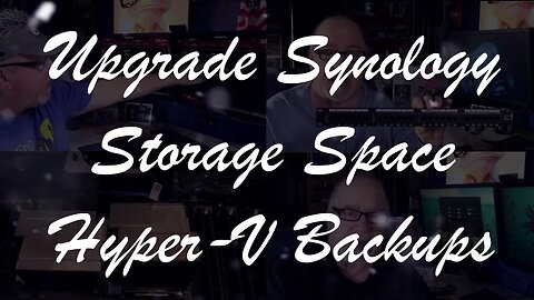 Synology Drive Upgrades - HyperV Backup