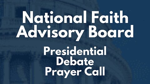 National Faith Advisory Board Presidential Debate Prayer Call