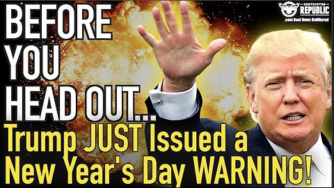 Trump Just Issued a New Year’s Day WARNING! Listen Before You Head Out!