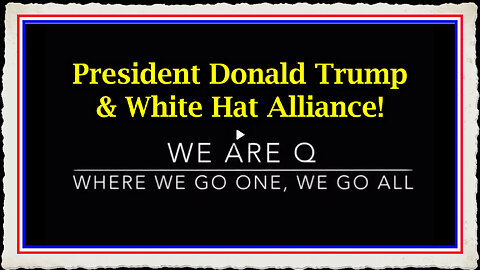 Q Plan To Save Humanity President Trump White Hat Alliance!