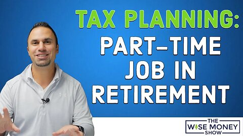 Tax Planning: Part-Time Job in Retirement