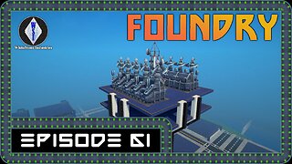 FOUNDRY | Gameplay | Episode 61