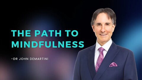 Master Life's Challenges with Mindfulness | Dr John Demartini