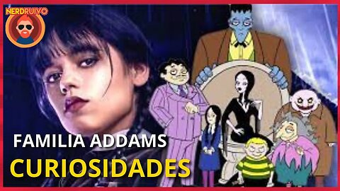 10 CURIOSIDADES SOBRE A FAMILIA ADDAMS