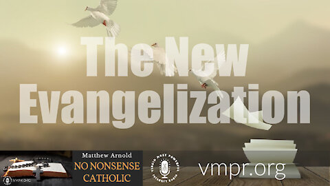 02 Jun 21, No Nonsense Catholic: The New Evangelization