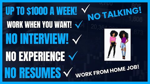 Up To $1000 A Week No Resumes No Interviews No Experience Work From Home Job Work When You Want