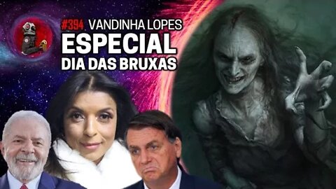 VANDINHA LOPES: ESPECIAL DIA DAS BRUXAS | Planeta Podcast Ep. 394