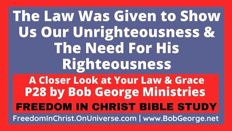 The Law Was Given to Show Us Our Unrighteousness & The Need For His Righteousness by BobGeorge.net