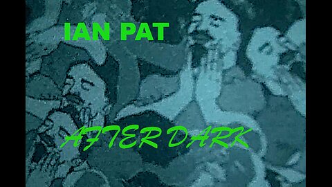 IAN PAT AFTER DARK