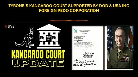 TYRONES KANGAROO COURT SUPPORTED BY DOD AND USA INC FOREIGN PEDO CORPORATION 18 JULY 2024