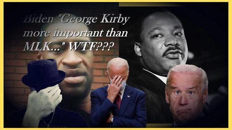 WN...BIDEN "KIRBY "MORE IMPORTANT' THAN MLK..." WTF???