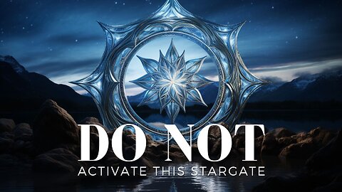 WARNING! Do NOT Activate This Stargate!