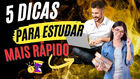 5 dicas para estudar mais rápido