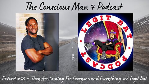 Podcast #25 - They Are Coming For Everyone and Everything w/ Legit Bat