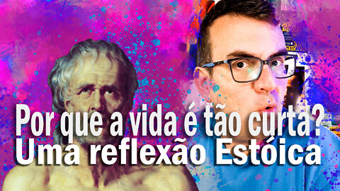 Por que a vida é tão curta? Reflexão filosófica do Estoicismo