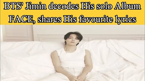 BTS' Jimin decodes his solo album FACE, shares his favourite lyrics