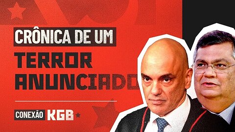 Crônica de um terror anunciado | Conexão KGB