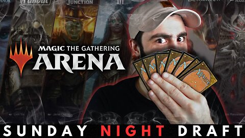 MTG ARENA, SUNDAY NIGHT DRAFT