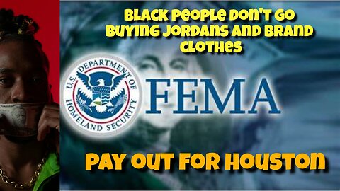 FEMA GIVING BLACK HOUSTON RESIDENT MONEY, WILL THEY SPEND IT WISELY