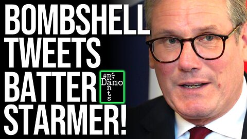 Bombshell tweets BATTER Starmer!