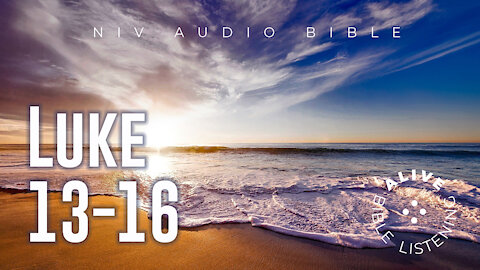 Luke 13-16 Alive Bible Listening