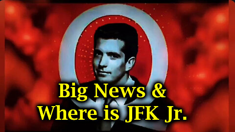 Big News & Where is JFK Jr